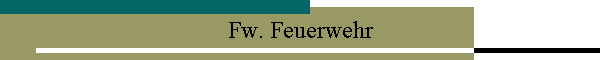 Fw. Feuerwehr